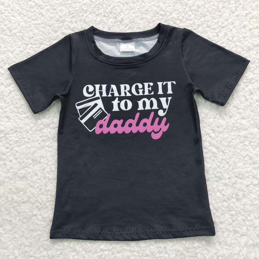 Charge it to my Daddy short sleeve black t-shirt top